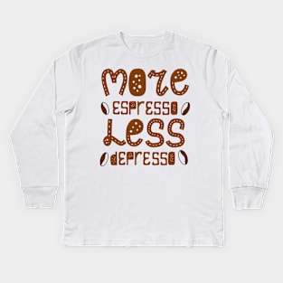 More espresso less depresso Kids Long Sleeve T-Shirt